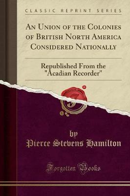 An Union of the Colonies of British North America Considered Nationally image