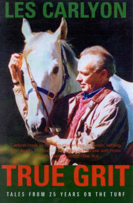 True Grit: Tales from 25 Years on the Turf by L.A. Carlyon image