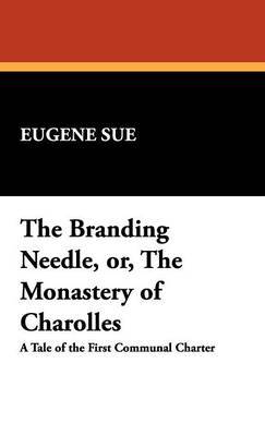 The Branding Needle, Or, the Monastery of Charolles by Eugene Sue image
