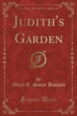 Judith's Garden (Classic Reprint) by Mary E. Stone Bassett image