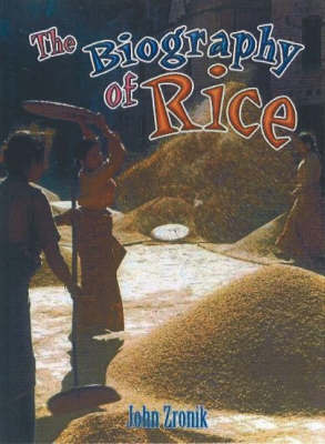 The Biography of Rice by John Zronik