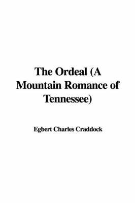 The Ordeal (a Mountain Romance of Tennessee) on Paperback by Egbert Charles Craddock