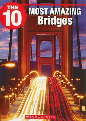 The 10 Most Amazing Bridges on Paperback by Suzanne Harper