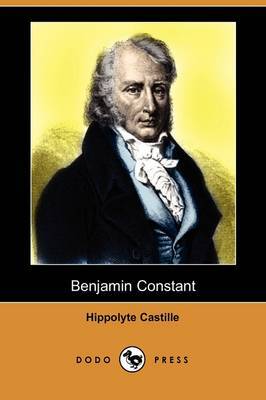 Benjamin Constant (Dodo Press) on Paperback by Hippolyte Castille