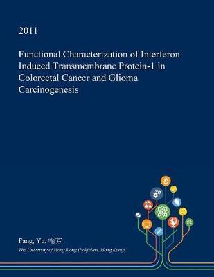 Functional Characterization of Interferon Induced Transmembrane Protein-1 in Colorectal Cancer and Glioma Carcinogenesis by Fang Yu image