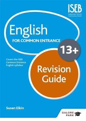 English for Common Entrance at 13+ Revision Guide (for the June 2022 exams) by Susan Elkin