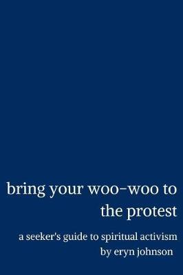 Bring Your Woo-Woo to the Protest by Eryn Johnson image