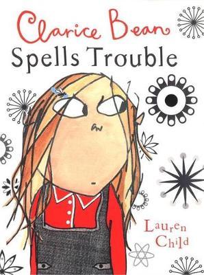 Clarice Bean Spells Trouble on Hardback by Lauren Child