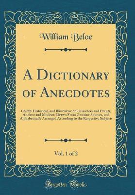 A Dictionary of Anecdotes, Vol. 1 of 2 by William Beloe image