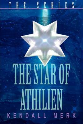 The Star of Athilien: The Series by Kendall Merk image