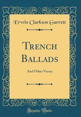 Trench Ballads by Erwin Clarkson Garrett image