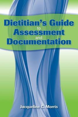 Dietitian's Guide To Assessment And Documentation by Jacqueline Morris image