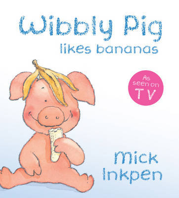 Wibbly Pig Likes Bananas Board Book by Mick Inkpen image
