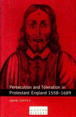 Persecution and Toleration in Protestant England 1558-1689 by John Coffey image