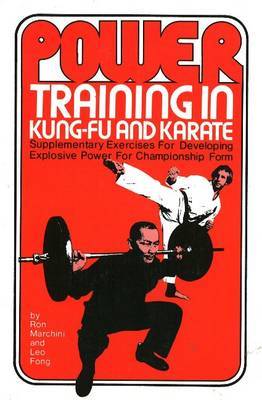 Power Training in Kung-Fu and Karate: Supplementary Exercises for Developing Explosive Power for Championship Form by Ron Marchini image