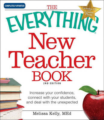 The Everything New Teacher Book: Increase Your Confidence, Connect with Your Students, and Deal with the Unexpected by Melissa Kelly image