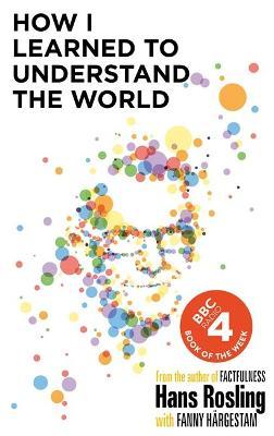 How I Learned to Understand the World by Hans Rosling image