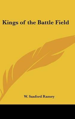 Kings of the Battle Field by W Sanford Ramey image
