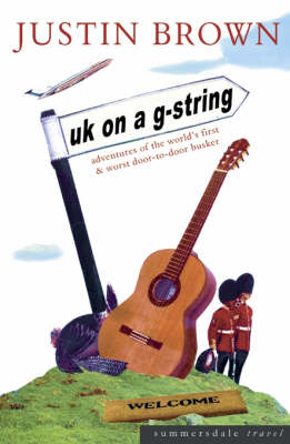 UK on a G-string: Adventures of the World's First and Worst Door-to-door Busker by Justin Brown image