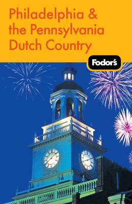 Fodor's Philadelphia and the Pennsylvania Dutch Country on Paperback by Fodor Travel Publications