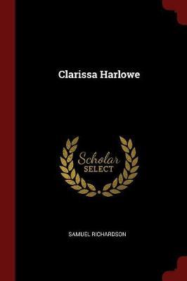 Clarissa Harlowe by Samuel Richardson