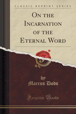 On the Incarnation of the Eternal Word (Classic Reprint) image