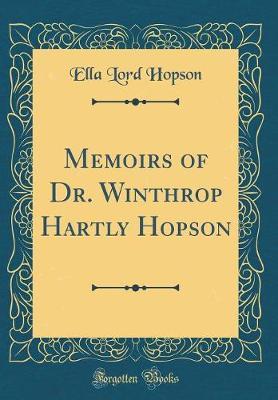 Memoirs of Dr. Winthrop Hartly Hopson (Classic Reprint) by Ella Lord Hopson image