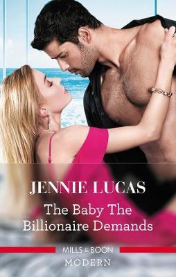 The Baby The Billionaire Demands by Jennie Lucas