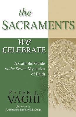 Sacraments We Celebrate by Peter J. Vaghi image