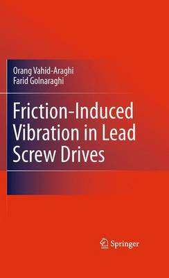 Friction-Induced Vibration in Lead Screw Drives on Hardback by Orang Vahid-Araghi