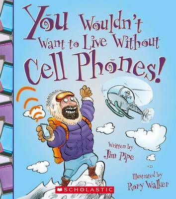 You Wouldn't Want to Live Without Cell Phones! by Jim Pipe image