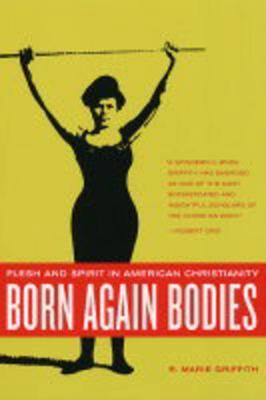 Born Again Bodies by R. Marie Griffith image
