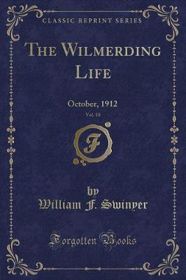 The Wilmerding Life, Vol. 10 by William F Swinyer image