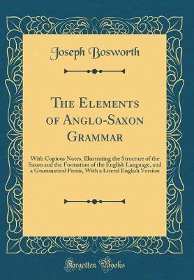 The Elements of Anglo-Saxon Grammar by Joseph Bosworth image