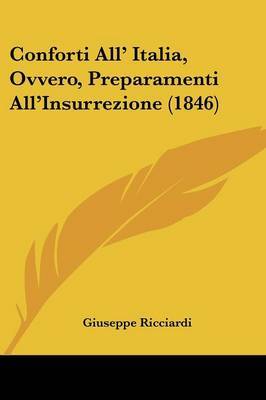 Conforti All' Italia, Ovvero, Preparamenti All'Insurrezione (1846) by Giuseppe Ricciardi image