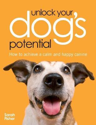 Unlock Your Dog's Potential by Sarah Fisher image