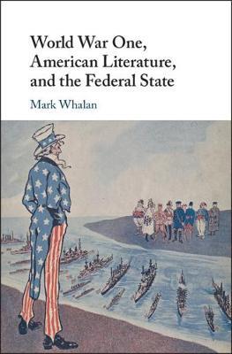 World War One, American Literature, and the Federal State by Mark Whalan image