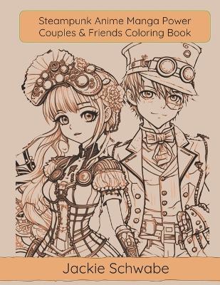 Steampunk Anime Manga Power Couples & Friends Coloring Book | Jackie  Schwabe Book | In-Stock - Buy Now | at Mighty Ape NZ