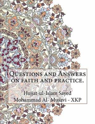 Questions and Answers on Faith and Practice. by Hujjat-Ul-Islam Sayed Moha Musavi - Xkp image