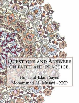 Questions and Answers on Faith and Practice. on Paperback by Hujjat-Ul-Islam Sayed Moha Musavi - Xkp