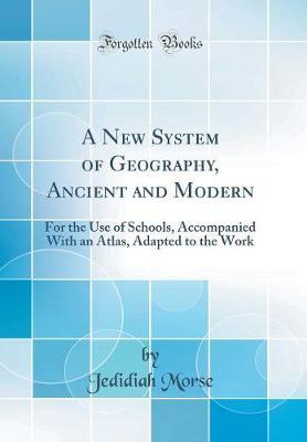 A New System of Geography, Ancient and Modern, for the Use of Schools by Jedidiah Morse image