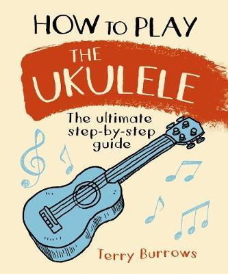How to Play the Ukulele by Terry Burrows image