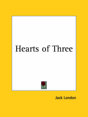 Hearts of Three (1920) on Paperback by Jack London