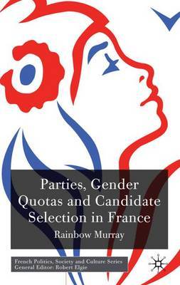 Parties, Gender Quotas and Candidate Selection in France by R. Murray image