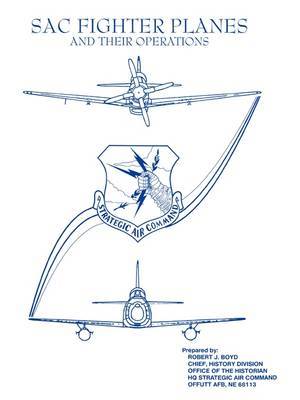 SAC Fighter Planes and Their Operations by Robert J. Boyd image