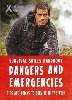 Bear Grylls Survival Skills Handbook: Dangers and Emergencies by Bear Grylls image