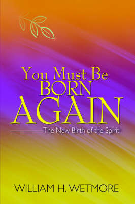 You Must Be Born Again by William, H. Wetmore image