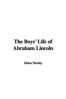 The Boys' Life of Abraham Lincoln by Helen Nicolay image