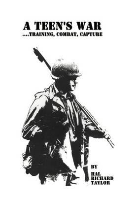 A Teen's War... Training, Combat, Capture by Hal Richard Taylor image
