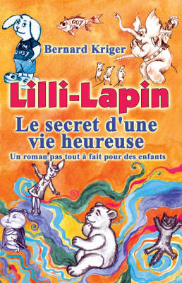 Lilli-Lapin: Le Secret D'Une Vie Heureuse by Bruce Kriger image